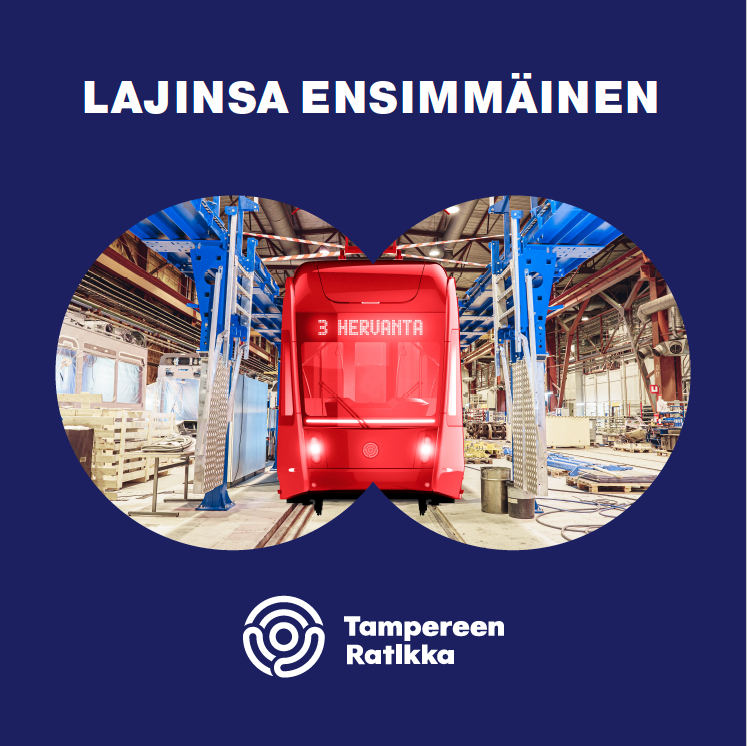 Tampereen Ratikka - Lajinsa ensimmäinen Tampereen Ratikka - Lajinsa ensimmäinen